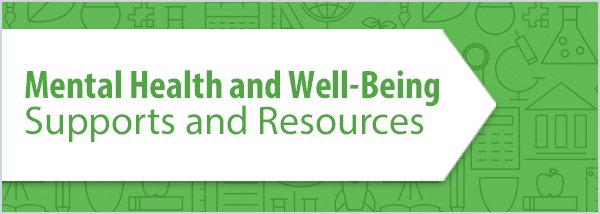 Mental Health and Well-Being Supports and Resources