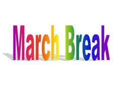 MARCH BREAK