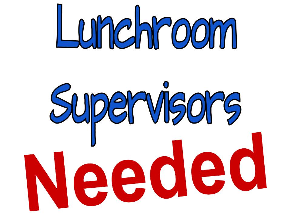 Lunchroom supervisors needed