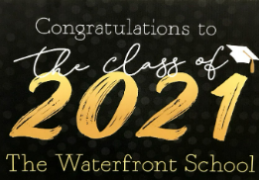 Congratulations to the class of 2021 The Waterfront School